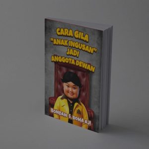 Cara Gila Anak Ingusan Jadi Anggota Dewan