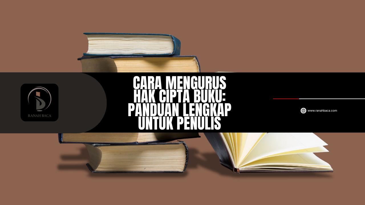 Cara Mengurus Hak Cipta Buku Panduan Lengkap untuk Penulis